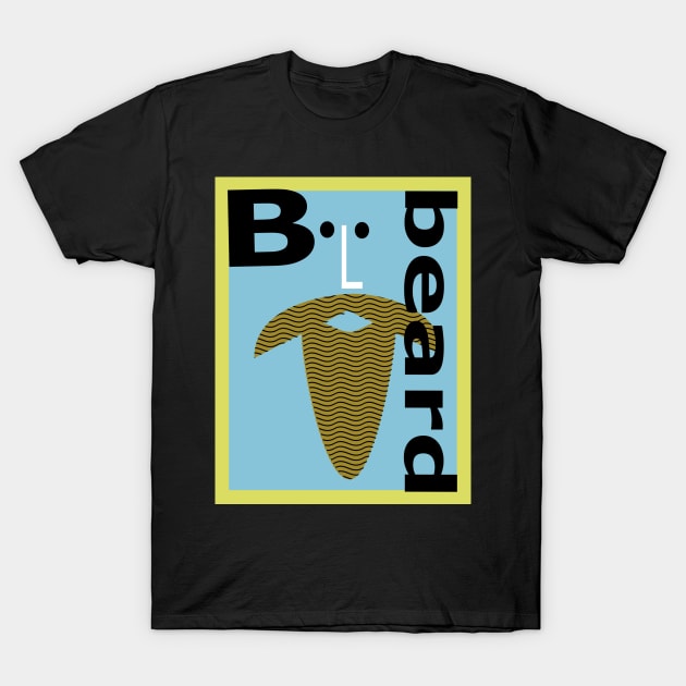B is for Beard T-Shirt by krisevansart